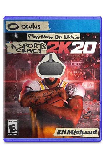 Box art for NBA2K20 taped over and written on in sharpie. 'A Sports Game!' replaces NBA in the title. Oculus replaces PS4 logo. Anthony Davis main focus holding basketball, paper cutout of Oculus Quest covers his eyes. 'Play Now On Itch.io' above title. 'Eli Michaud' written in sharpie bottom right. E for Everyone bottom left.